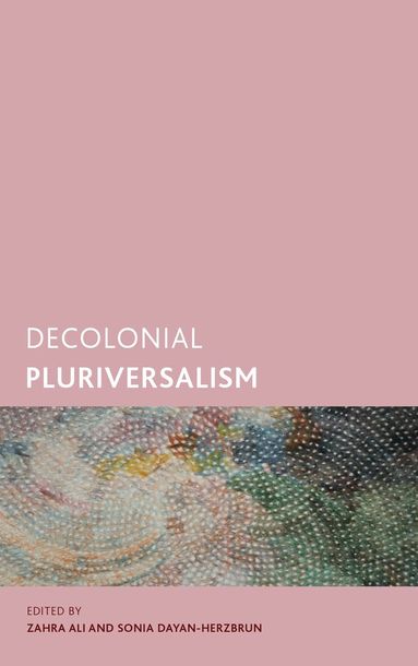 Zahra Ali, Sonia Dayan-Herzbrun - Decolonial Pluriversalism, Inbunden