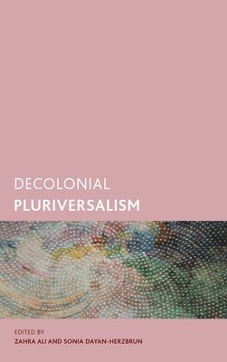 Zahra Ali, Sonia Dayan-Herzbrun - Decolonial Pluriversalism, Inbunden