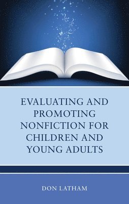 Evaluating and Promoting Nonfiction for Children and Young Adults 1