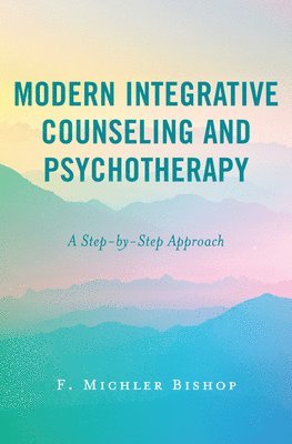 F. Michler Bishop - Modern Integrative Counseling and Psychotherapy, Inbunden