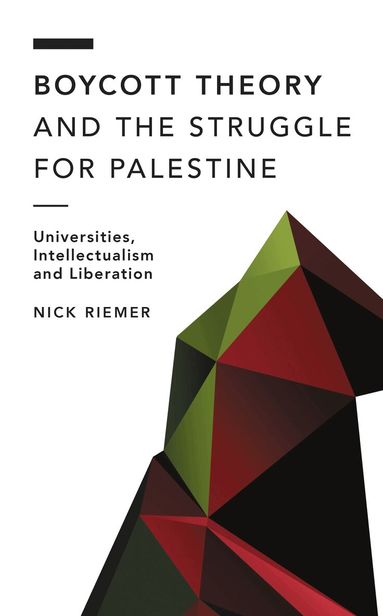 Nick Riemer - Boycott Theory and the Struggle for Palestine, Häftad