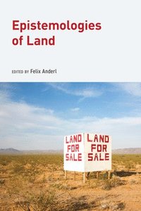 bokomslag Epistemologies of Land