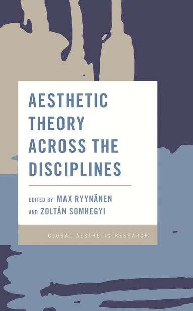 Max Ryynänen, Zoltán Somhegyi - Aesthetic Theory Across the Disciplines, Häftad