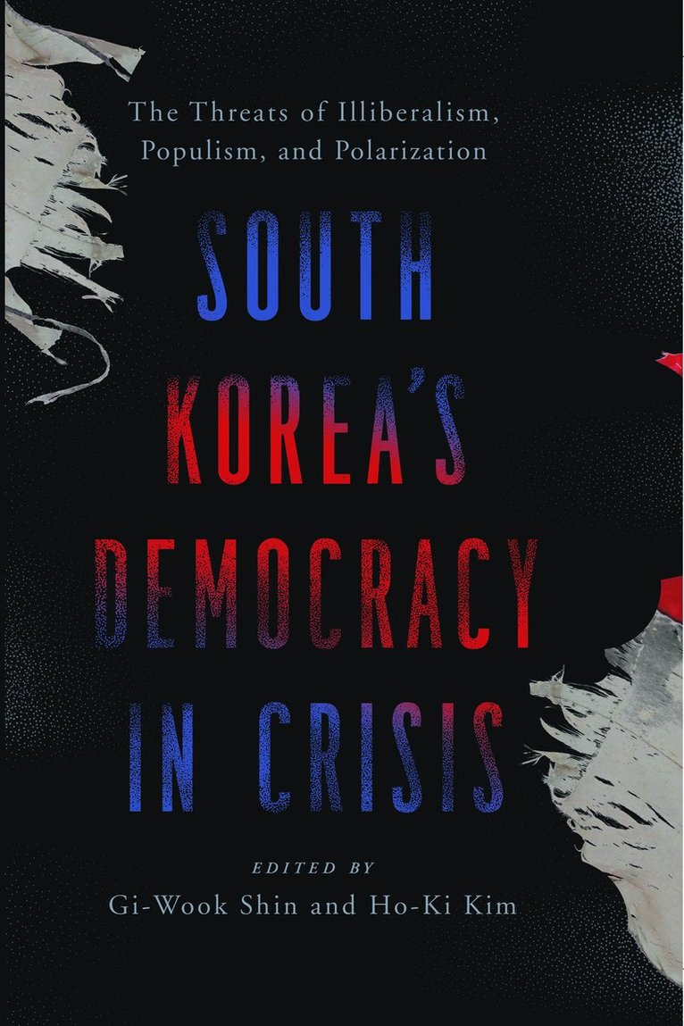 Gi-Wook Shin, Ho-Ki Kim - South Korea’s Democracy in Crisis, Häftad