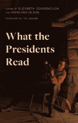 Elizabeth Goodenough, Marilynn Olson - What the Presidents Read, Inbunden