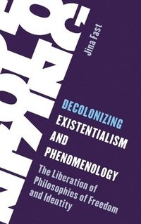 bokomslag Decolonizing Existentialism and Phenomenology