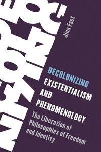 bokomslag Decolonizing Existentialism and Phenomenology