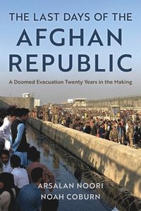 bokomslag The Last Days of the Afghan Republic