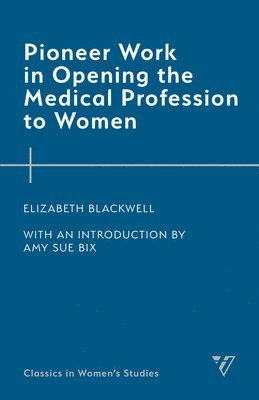 Pioneer Work in Opening the Medical Profession to Women 1