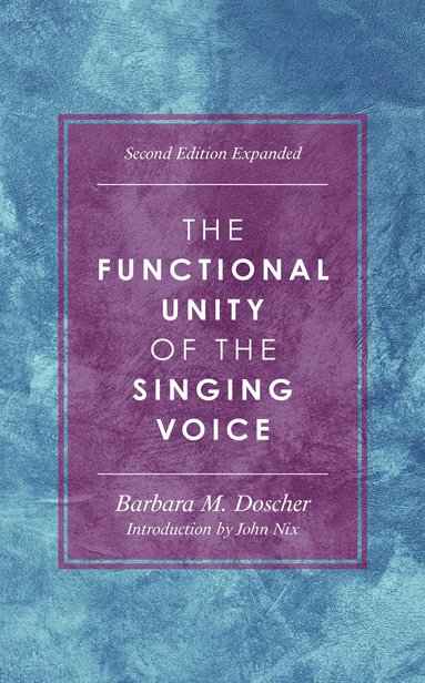 Barbara M. Doscher - Functional Unity of the Singing Voice, Häftad