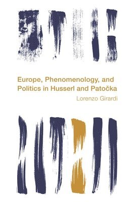 bokomslag Europe, Phenomenology, and Politics in Husserl and Patocka