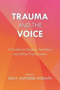 bokomslag Trauma and the Voice