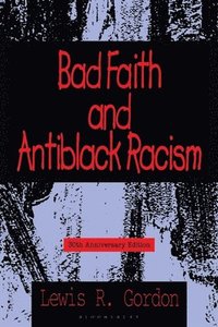 bokomslag Bad Faith and Antiblack Racism, 30th Anniversary Edition