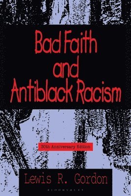bokomslag Bad Faith and Antiblack Racism, 30th Anniversary Edition