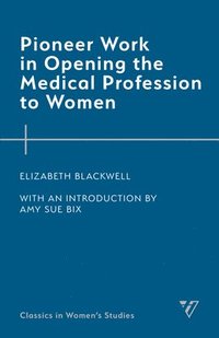 bokomslag Pioneer Work in Opening the Medical Profession to Women