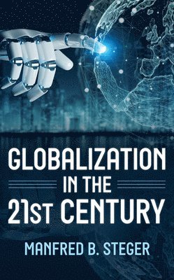 Manfred B. Steger - Globalization in the 21st Century, Inbunden