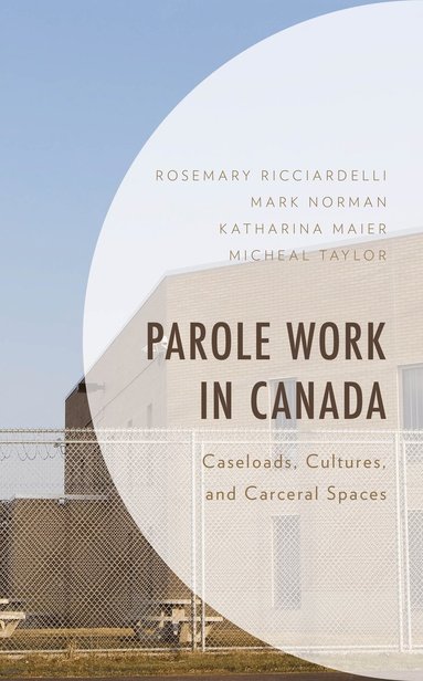 Rosemary Ricciardelli, Mark Norman, Katharina Maier, Micheal Taylor - Parole Work in Canada, Inbunden
