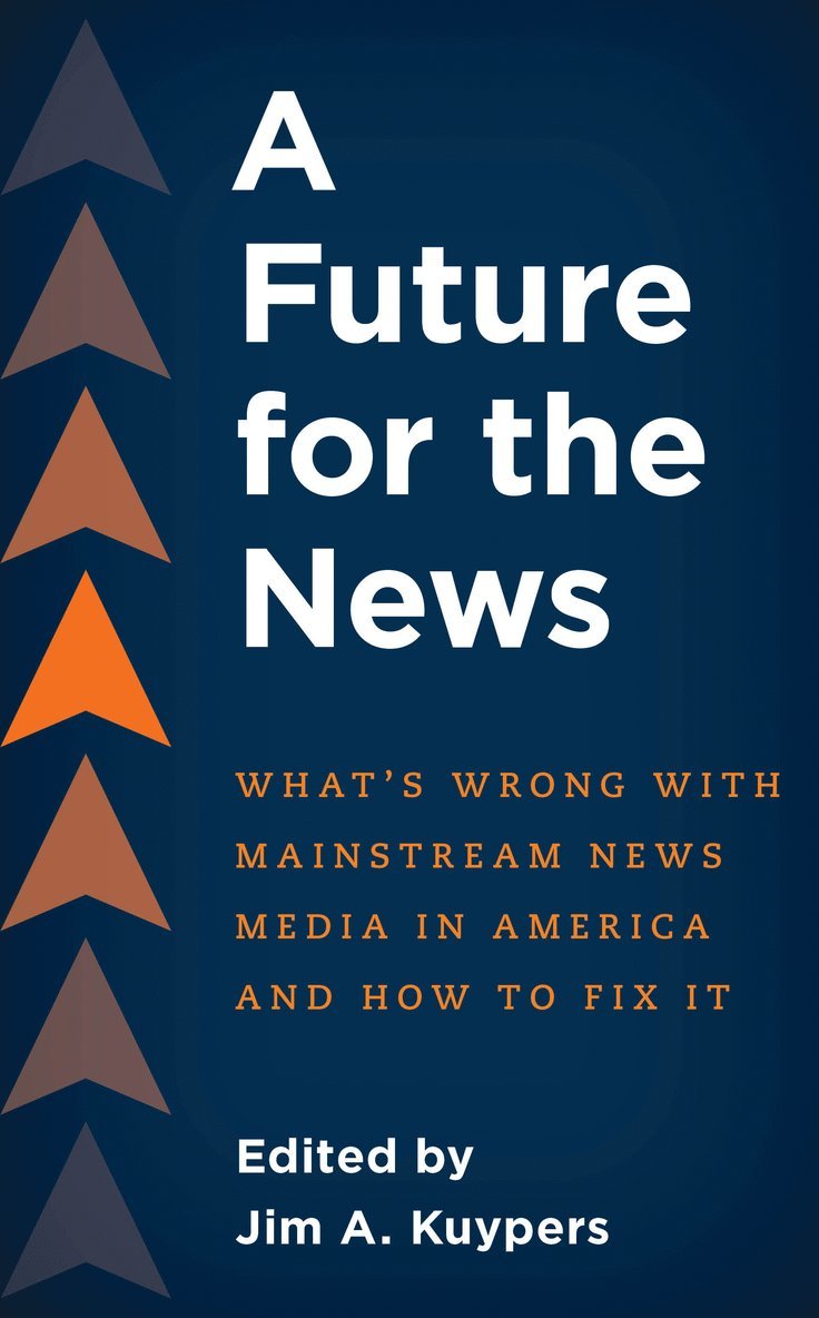 Jim A. Kuypers - Future for the News, Inbunden