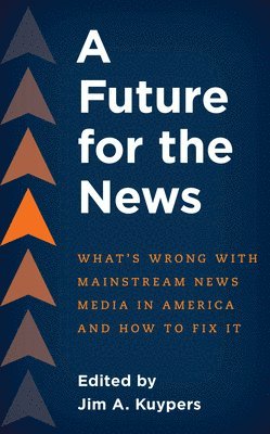 Jim A. Kuypers - Future for the News, Häftad