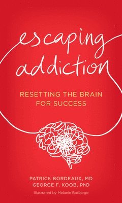 Patrick Bordeaux, George F. Koob - Escaping Addiction, Inbunden