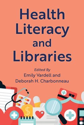 Emily Vardell, Deborah Charbonneau - Health Literacy and Libraries, Häftad