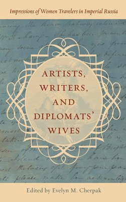 Evelyn M. Cherpak - Artists, Writers, and Diplomats’ Wives, Inbunden
