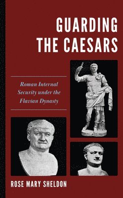 Rose Mary Sheldon - Guarding the Caesars, Inbunden