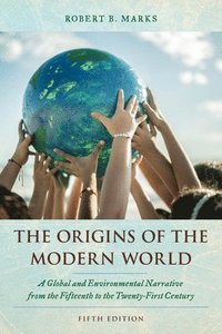 bokomslag The Origins of the Modern World: A Global and Environmental Narrative from the Fifteenth to the Twenty-First Century