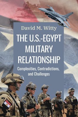 bokomslag The U.S.-Egypt Military Relationship