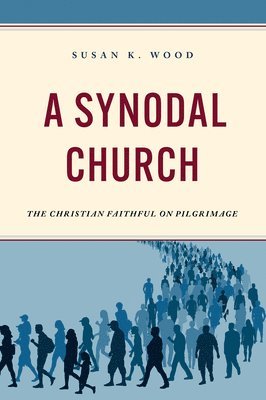 bokomslag A Synodal Church: The Christian Faithful on Pilgrimage