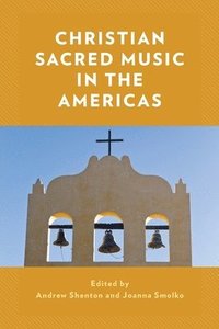 bokomslag Christian Sacred Music in the Americas