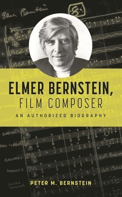 bokomslag Elmer Bernstein, Film Composer