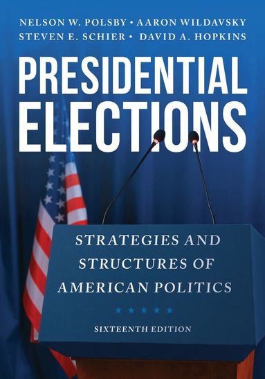 Nelson W. Polsby, Aaron Wildavsky, Steven E. Schier, David A. Hopkins - Presidential Elections, Häftad