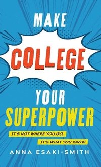 bokomslag Make College Your Superpower