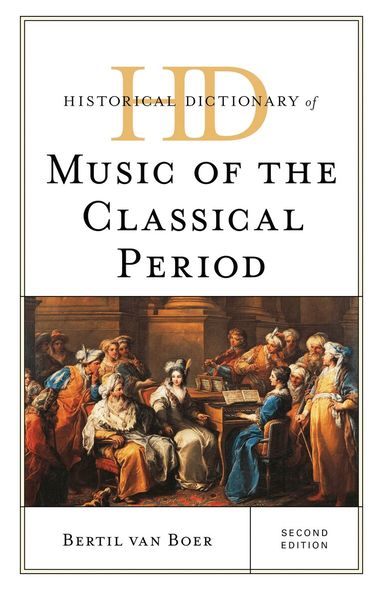 Bertil van Boer - Historical Dictionary of Music of the Classical Period, Inbunden