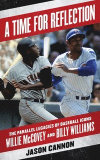 bokomslag A Time for Reflection: The Parallel Legacies of Baseball Icons Willie McCovey and Billy Williams