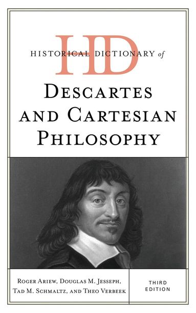 Roger Ariew, Douglas M. Jesseph, Tad M. Schmaltz, Theo Verbeek - Historical Dictionary of Descartes and Cartesian Philosophy, Inbunden