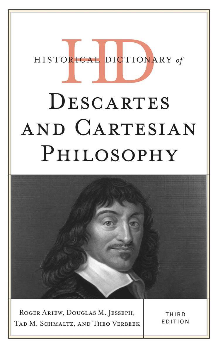 Roger Ariew, Douglas M. Jesseph, Tad M. Schmaltz, Theo Verbeek - Historical Dictionary of Descartes and Cartesian Philosophy, Inbunden