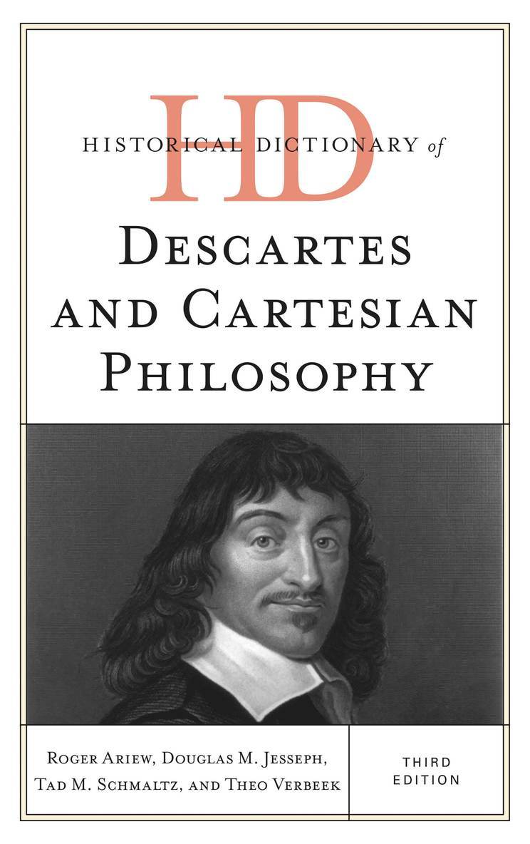 Historical Dictionary of Descartes and Cartesian Philosophy 1