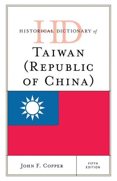 John F. Copper - Historical Dictionary of Taiwan (Republic of China), Inbunden