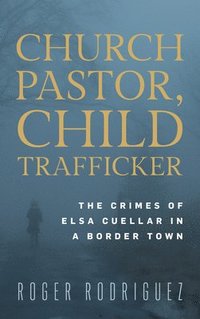 bokomslag Church Pastor, Child Trafficker