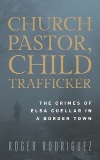 bokomslag Church Pastor, Child Trafficker