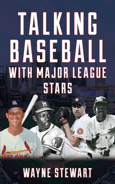 Wayne Stewart - Talking Baseball with Major League Stars, Inbunden