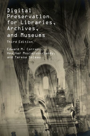 Edward M. Corrado, Heather Moulaison-Sandy, Teresa Soleau - Digital Preservation for Libraries, Archives, and Museums, Inbunden