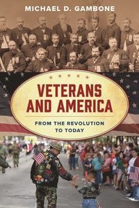 bokomslag Veterans and America: From the Revolution to Today