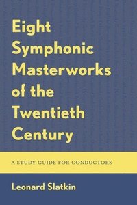 bokomslag Eight Symphonic Masterworks of the Twentieth Century