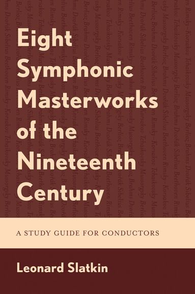 Leonard Slatkin - Eight Symphonic Masterworks of the Nineteenth Century, Häftad