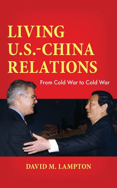 David M. Lampton - Living U.S.-China Relations, Häftad