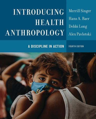 Merrill Singer, Hans A. Baer, Debbi Long, Alex Pavlotski - Introducing Health Anthropology, Inbunden