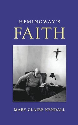 bokomslag Hemingway's Faith